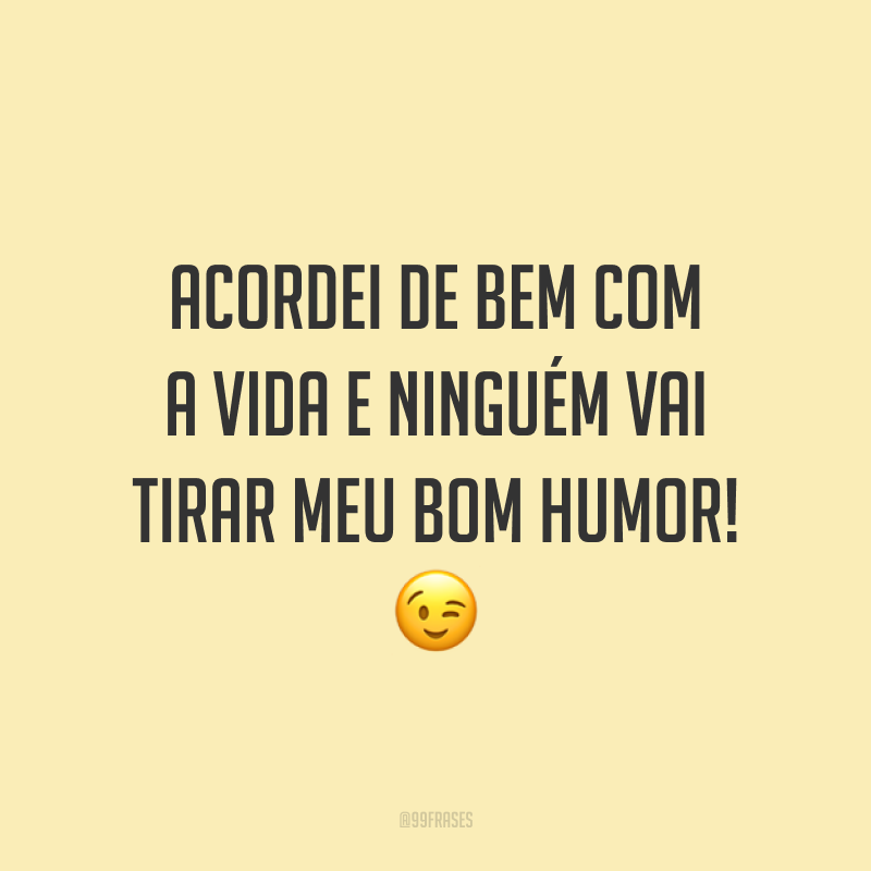 Frases De Bom Humor Para Levantar Seu Astral E Energizar Sua Vida