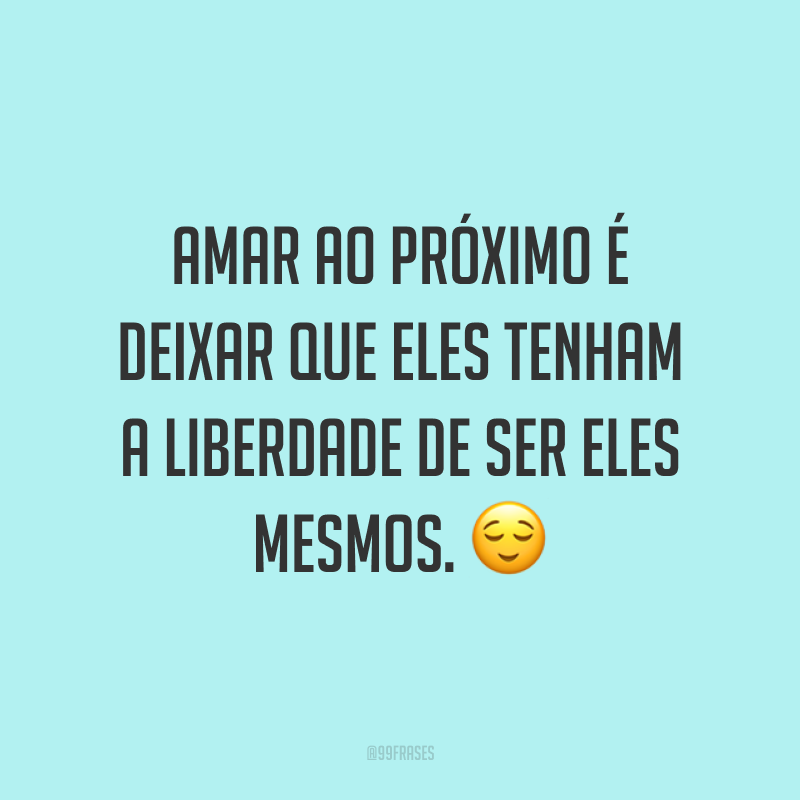 Frases De Amor Ao Pr Ximo Para Aprender A Ter Mais Empatia