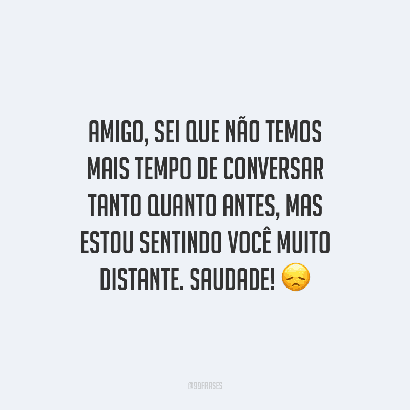 Frases De Saudade De Amigos Para Quem Est Distante Dos Parceiros