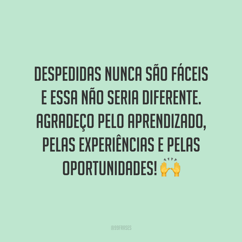 Frases De Despedida De Trabalho Gratid O Pelas Experi Ncias