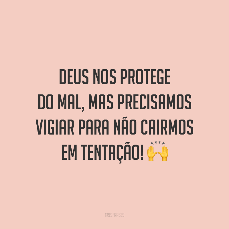 Frases De Prote O Para Te Livrar De Toda Tenta O Maldade E Perigo