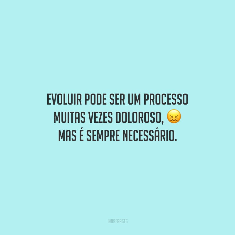 30 frases de crescimento pessoal para quem está trilhando este caminho