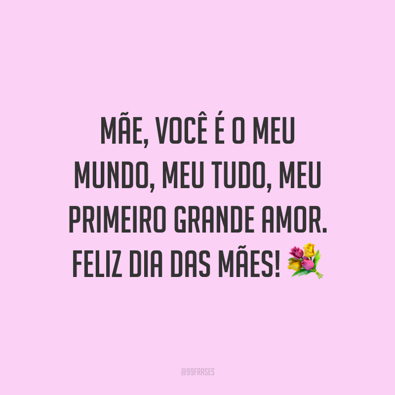 Frases De Feliz Dia Das M Es Homenagens Emocionantes