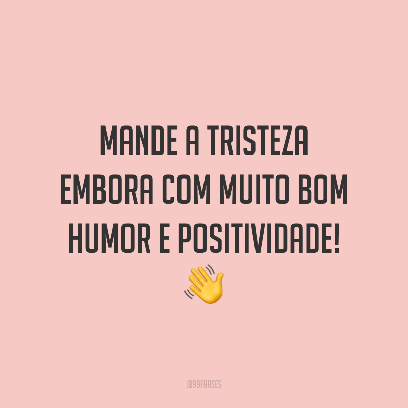 Frases De Bom Humor Para Levantar Seu Astral E Energizar Sua Vida