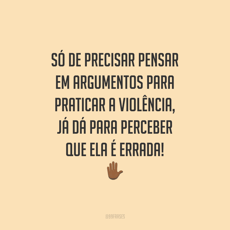 Frases Contra A Viol Ncia Porque N O Podemos Mais Aceit La