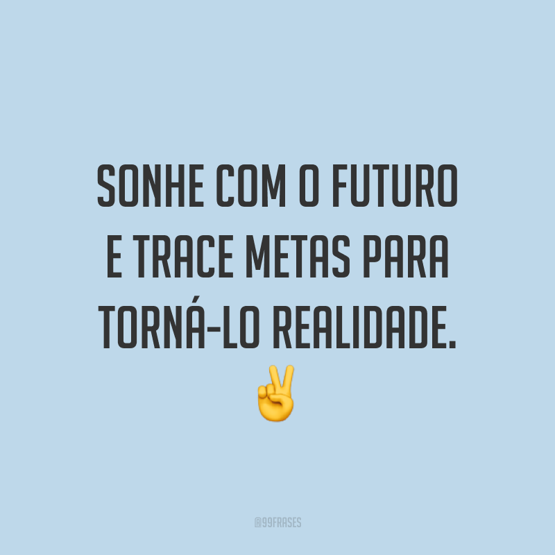 40 frases de sonhos para te motivar a acreditar mais em você e realizá los