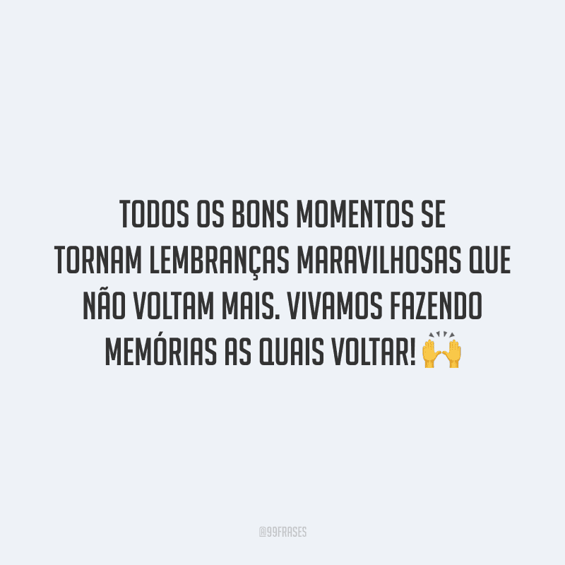 Frases Sobre Lembran As Para Recordar Os Bons Momentos