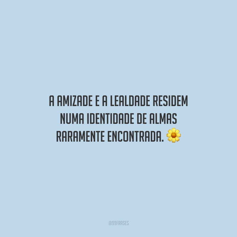 Frases De Lealdade Para Ter Respeito E Compromisso Com O Outro