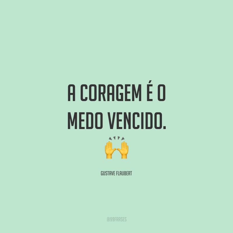 Frases Sobre Medo Para Vencer Tudo O Que Te Impede De Viver