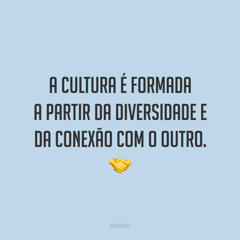 40 Frases Sobre Diversidade Para Quem Acredita No Poder Da Diferença