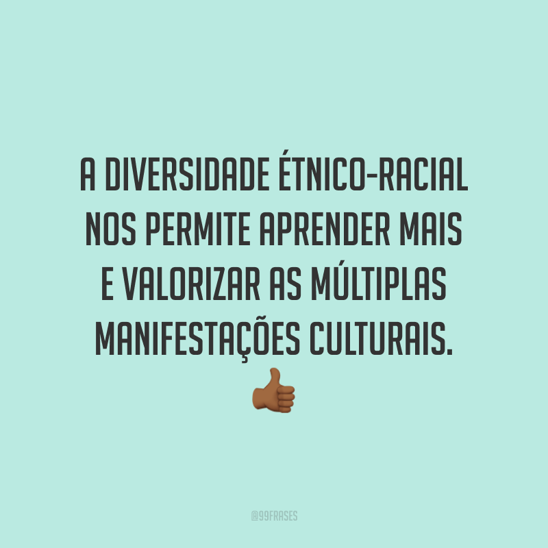 40 Frases Sobre Diversidade Para Quem Acredita No Poder Da Diferença