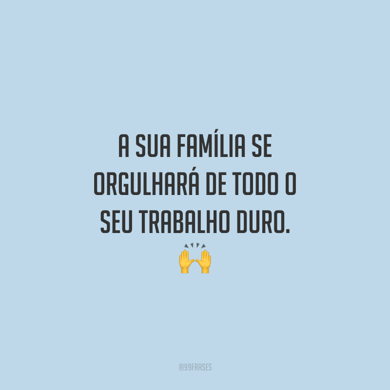 70 Frases De Trabalho Duro Para Quem Se Esforça Todos Os Dias