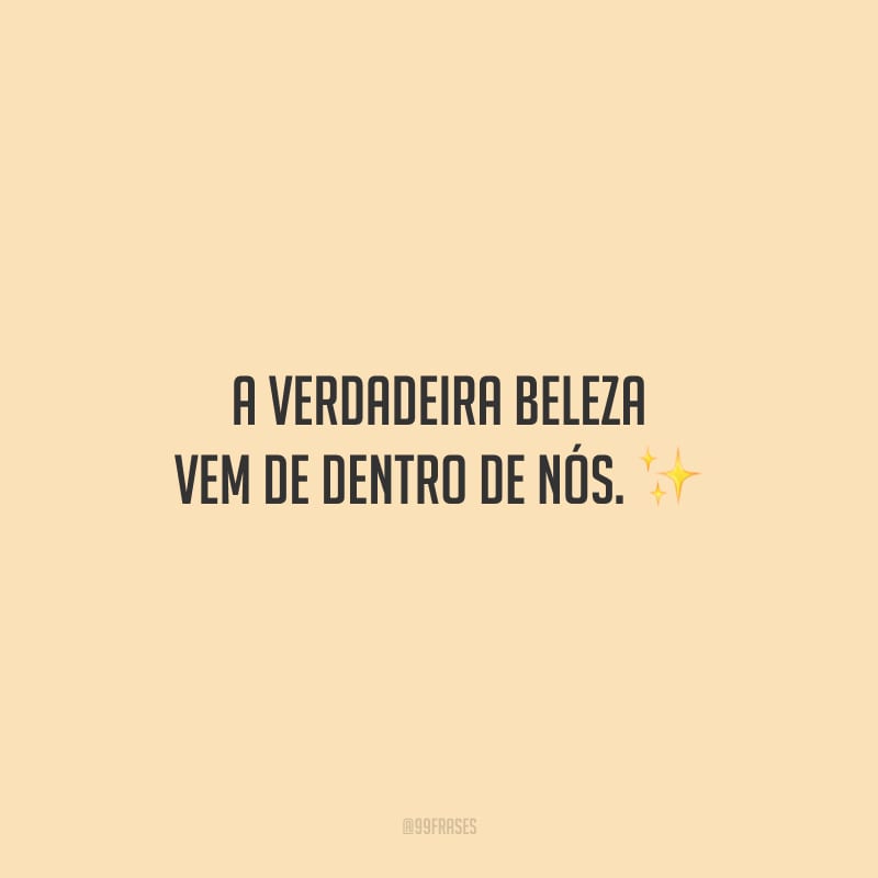 Frases De Beleza Para Exaltar O Que H De Melhor Em Voc