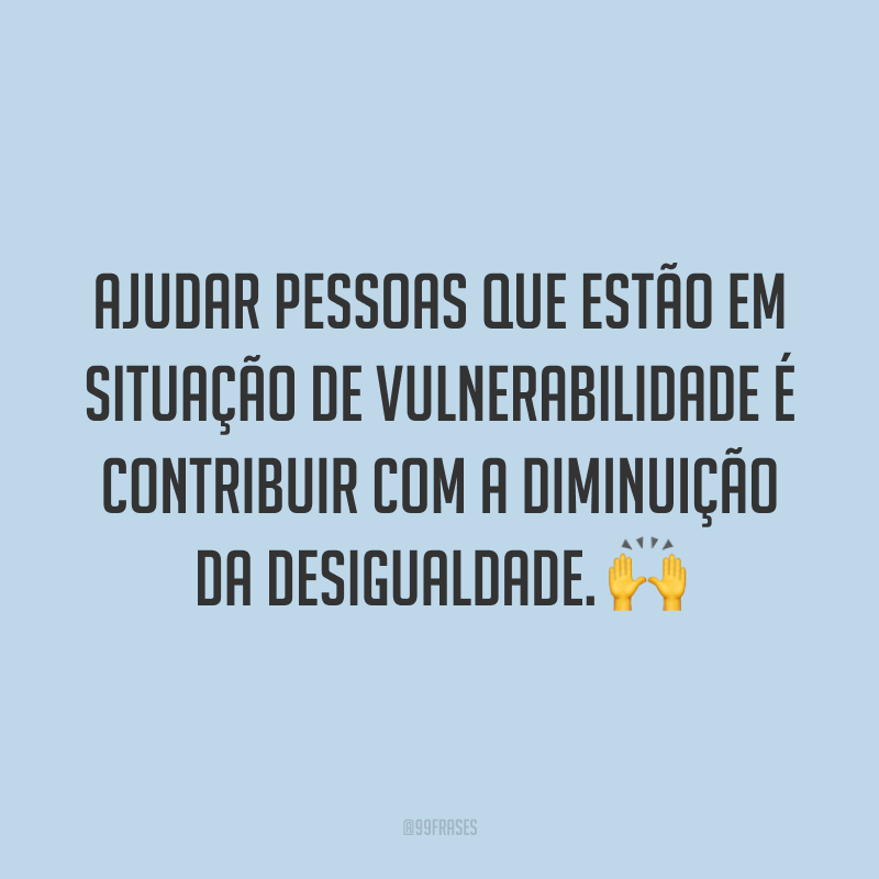 Frases De Ajuda Para Conseguir Auxiliar Os Outros E A Si Mesmo