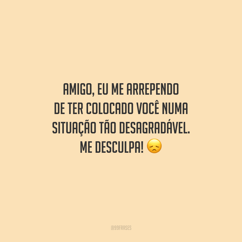 40 Frases De Desculpas Para Conquistar O Perdão De Quem Você Magoou 2771