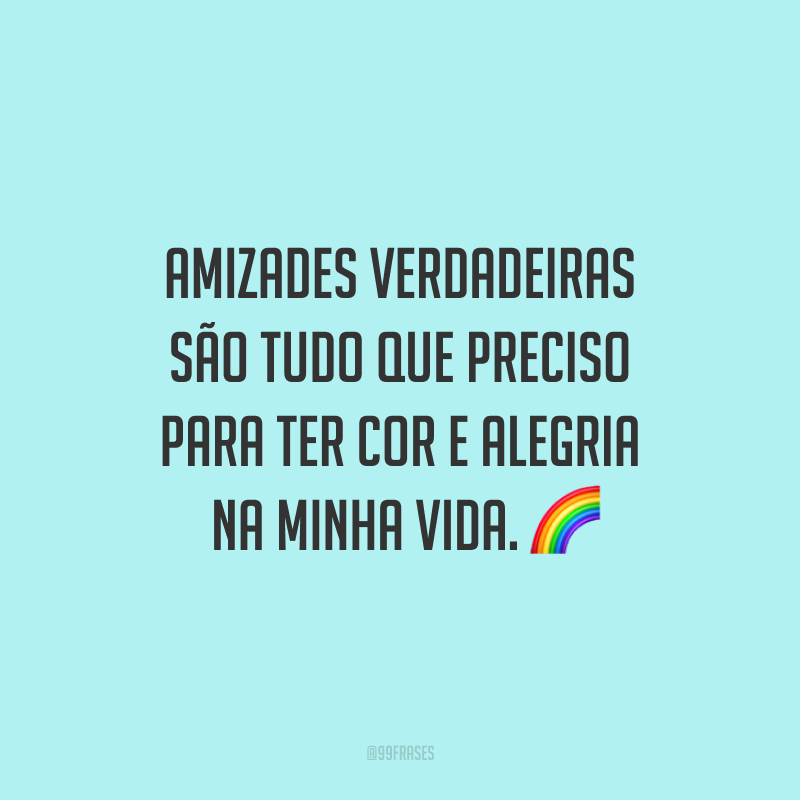 40 Frases De Amizade Verdadeira Para Enviar Aos Amigos Fiéis