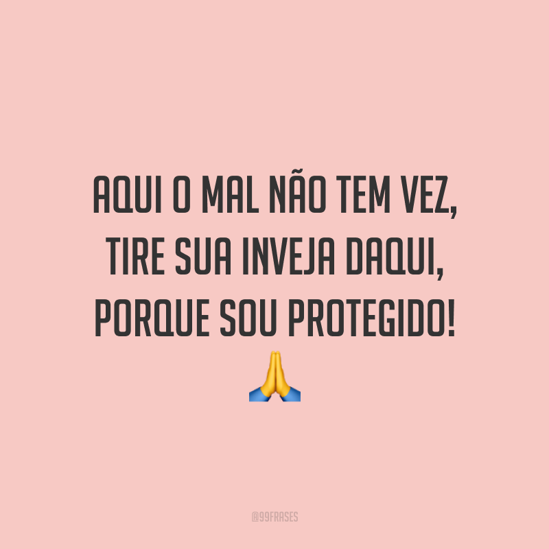 50 Frases De Proteção Para Te Livrar De Toda Tentação, Maldade E Perigo