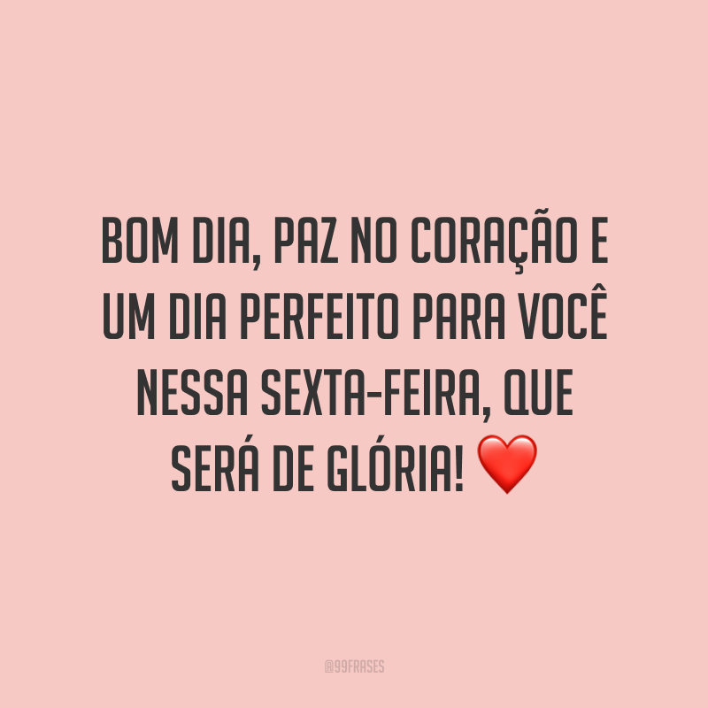 50 Frases De Bom Dia Sexta Feira Para Começar O Dia Com Felicidade 