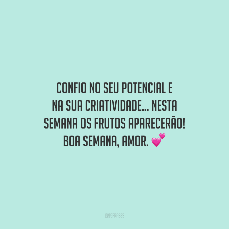 Frases De Boa Semana Com Amor Para Celebrar Com Pessoas Especiais