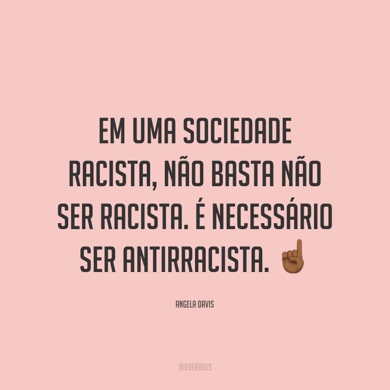 50 Frases Contra O Racismo Para Acabar De Vez Com O Preconceito