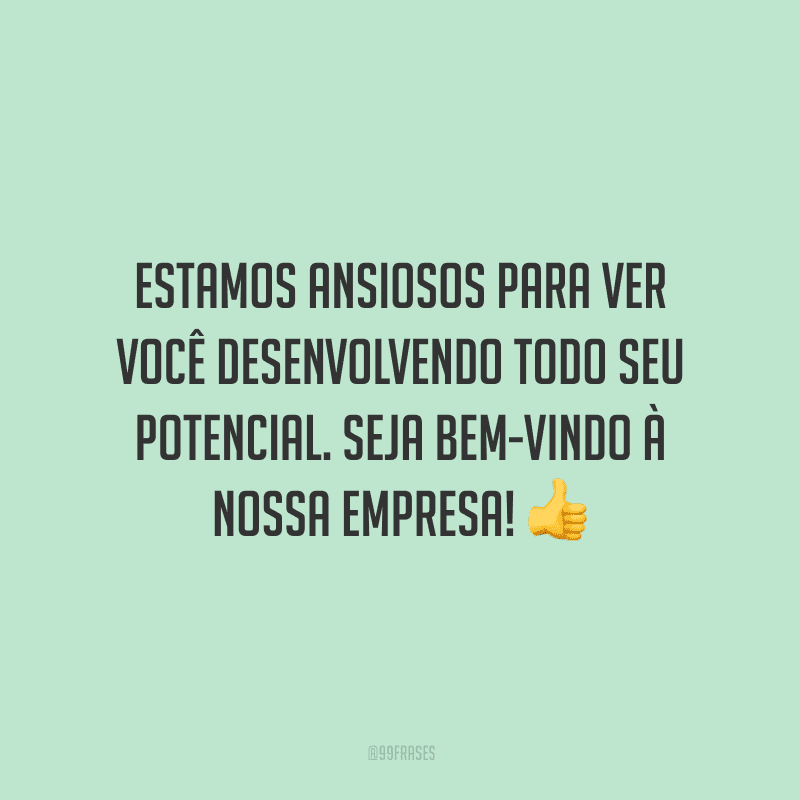 40 Frases De Boas-vindas Ao Trabalho Para Receber Os Novos Colegas