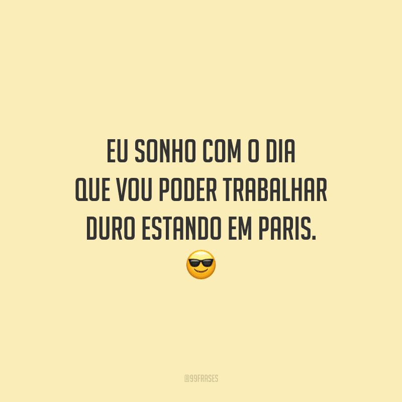 70 Frases De Trabalho Duro Para Quem Se Esforça Todos Os Dias