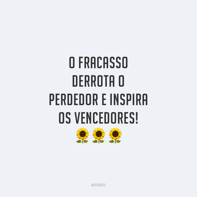 Frases De Vencedores Para Te Ajudar A Vencer Na Vida