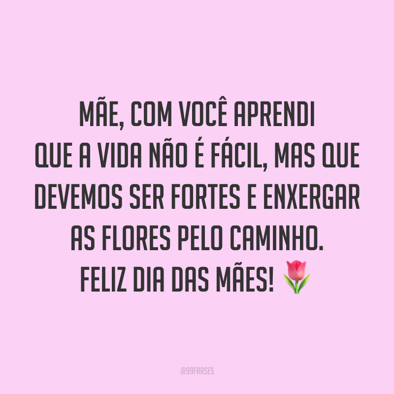 60 Frases De Feliz Dia Das Mães Com Homenagens Emocionantes