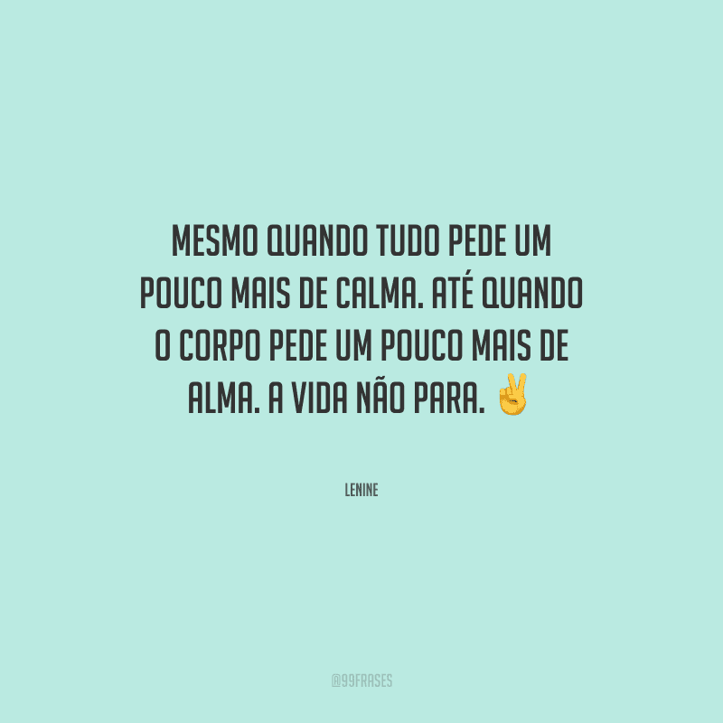 50 Frases De Calmaria Para Desacelerar O Corpo E A Alma 4444