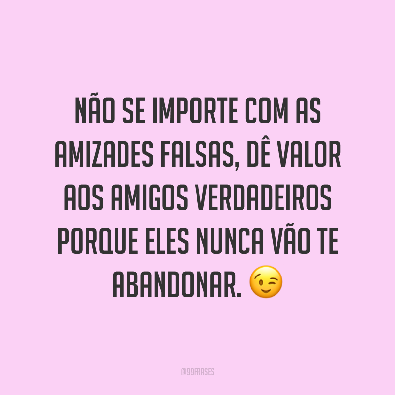 45 Frases De Amizade Falsa Que Vão Te Deixar Alerta 8497