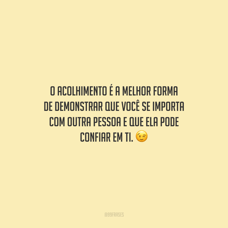 40 frases de acolhimento que são um abraço na alma