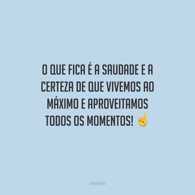 45 Frases De Momentos Inesquecíveis Para Viver Com Intensidade