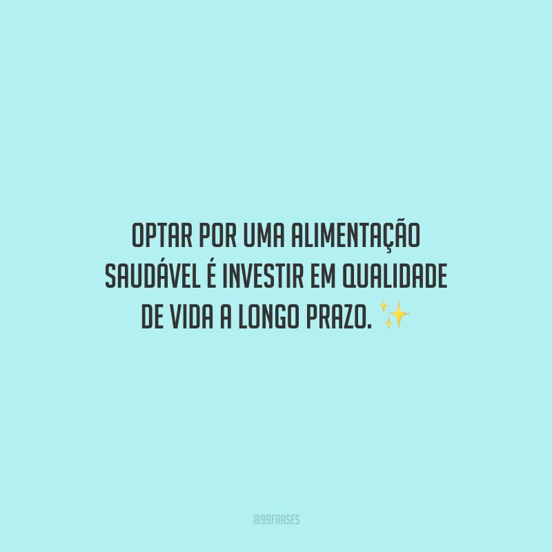 30 Frases Sobre Alimentacao Saudavel Para Comer Bem E Viver Melhor