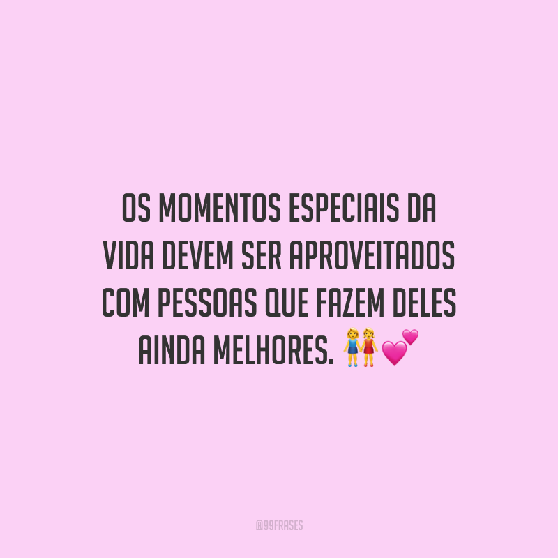 40 Frases De Momentos Para Aprender A Aproveitar Cada Um Deles