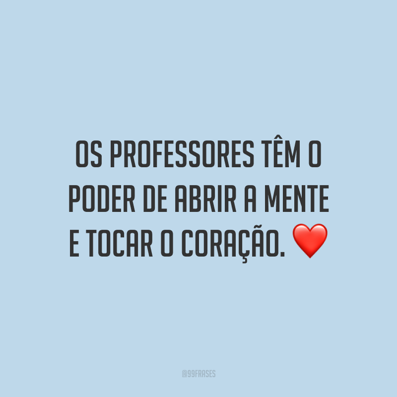 45 Frases Para O Dia Do Professor Para Agradecer Por Tanta Dedicação