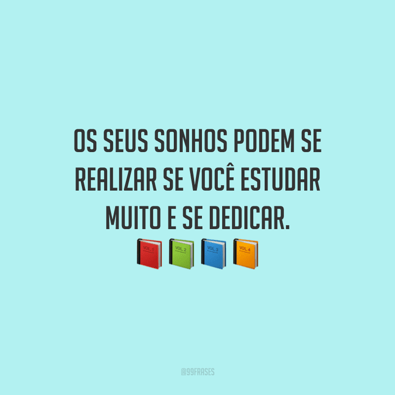 35 Frases De Motivação Para Estudar Porque Vale A Pena Se Dedicar