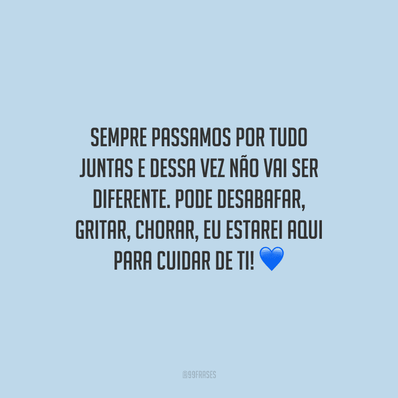 50 frases de apoio para amiga que mostram que ela não está sozinha