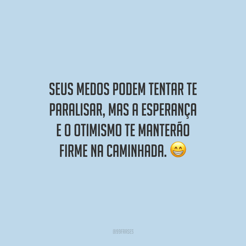 50 frases de esperança e otimismo para acreditar em dias melhores