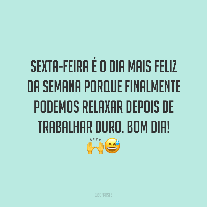 50 Frases De Bom Dia Sexta Feira Para Começar O Dia Com Felicidade 