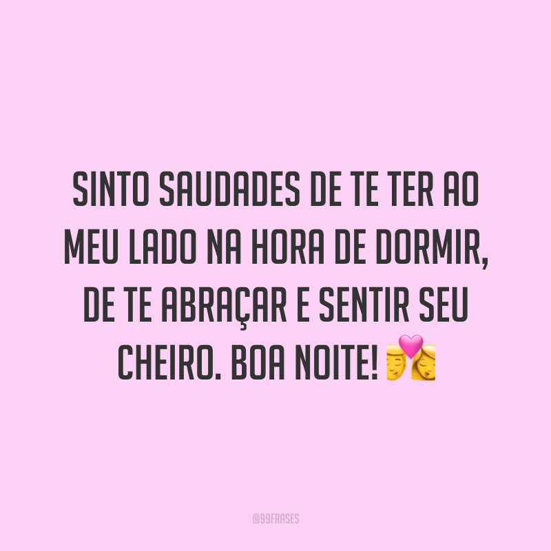 45 Frases De Boa Noite Com Saudade Que Amenizam A Dor Da Distancia