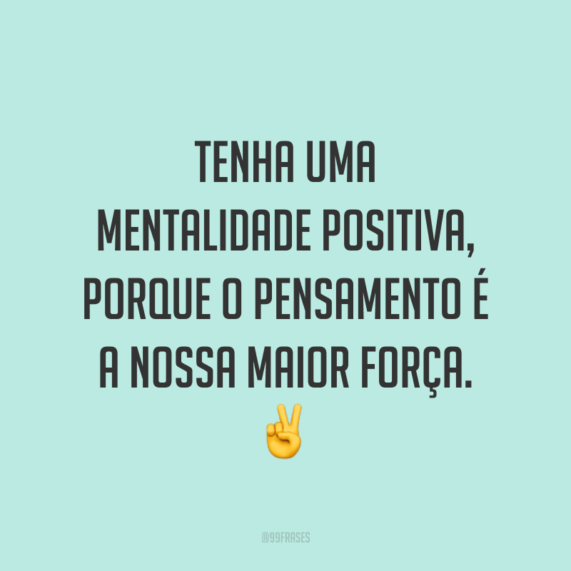 50 Frases De Positividade Que Vão Levar O Seu Altral Lá Para Cima