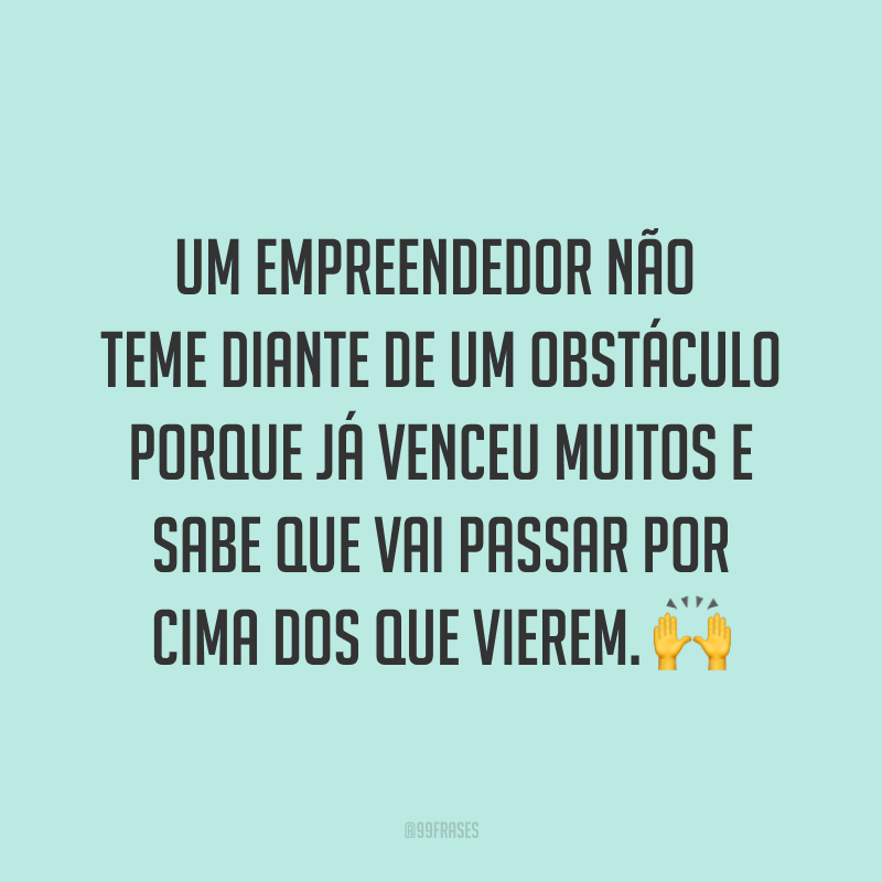 Frases De Empreendedorismo Para Quem Ama O Mundo Dos Neg Cios