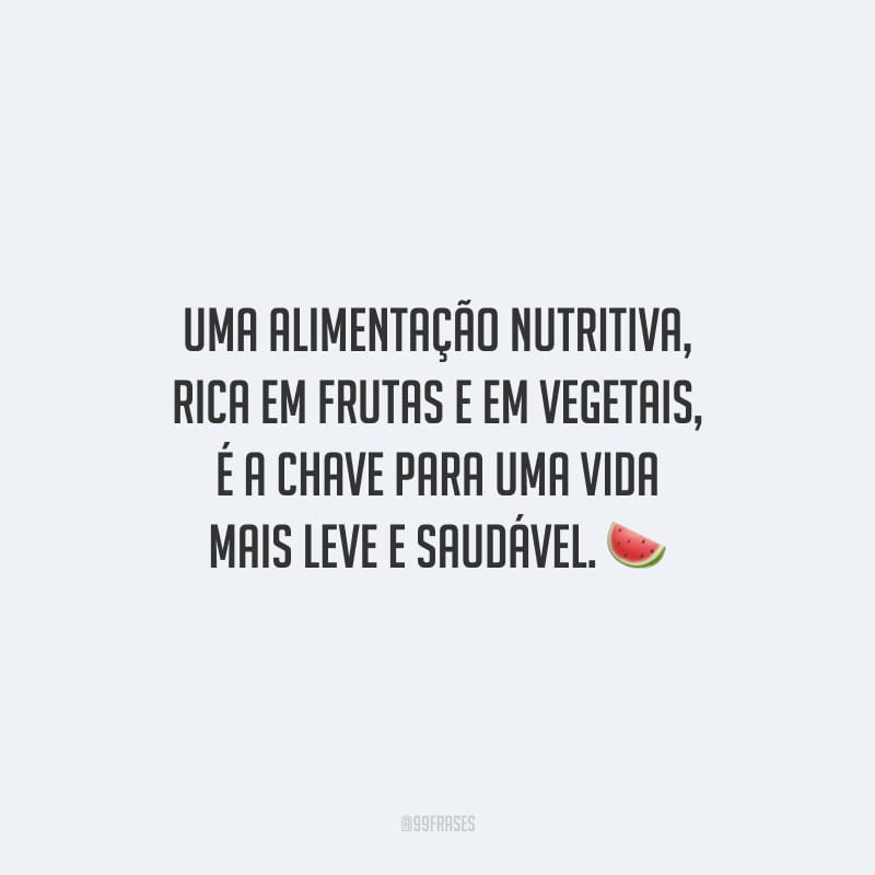 30 frases sobre alimentação saudável para comer bem e viver melhor