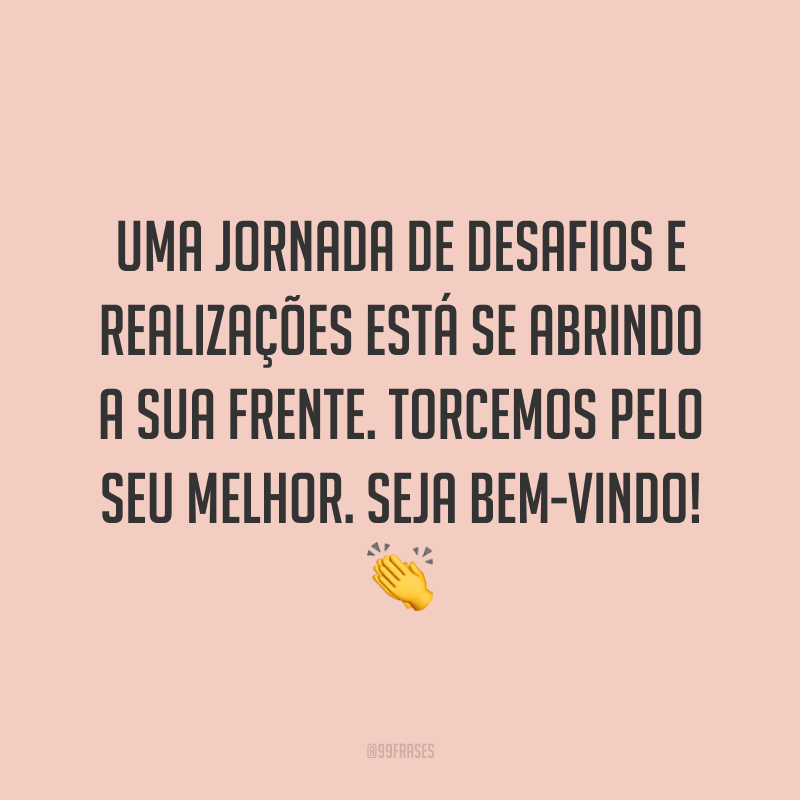 Frases De Boas Vindas Para Recepcionar Com Ternura