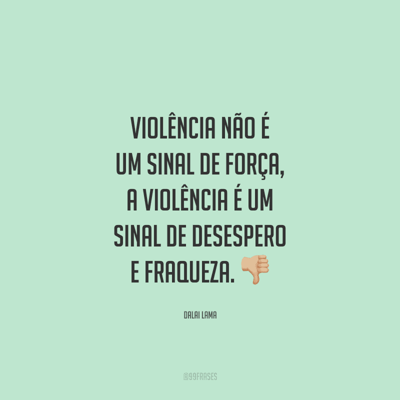 40 Frases Contra A Violência Porque Não Podemos Mais Aceitá La