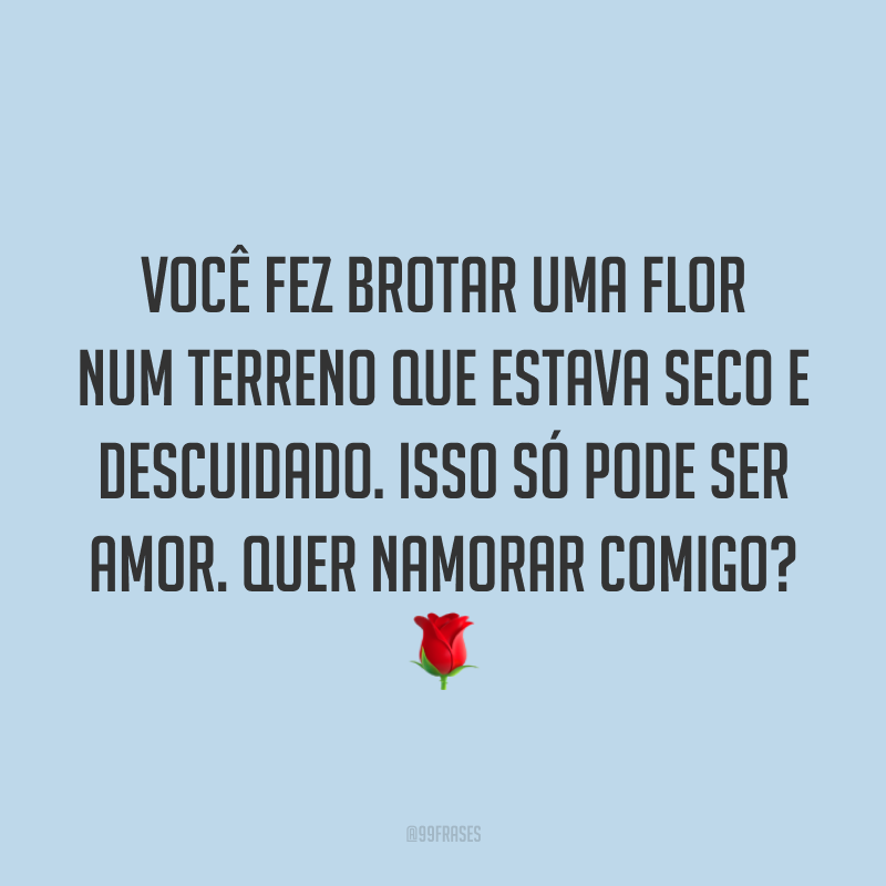 40 Frases De Pedido De Namoro Que São Impossíveis Delae Não Aceitar 7350