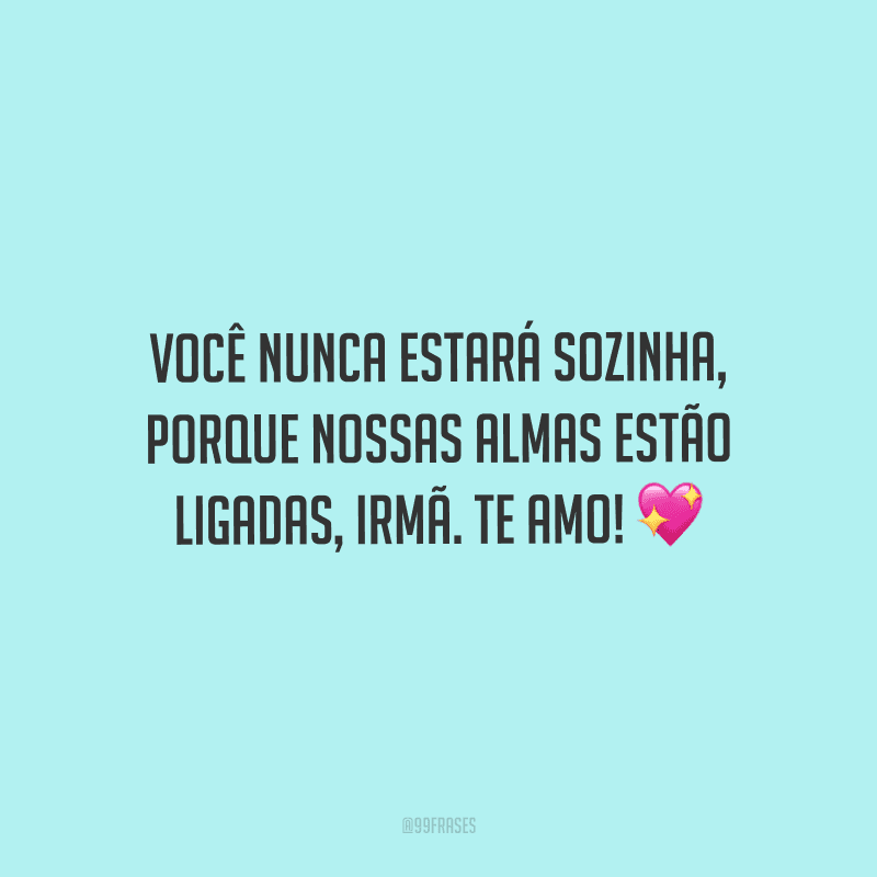 50 frases de carinho para irmã porque ela merece seu amor