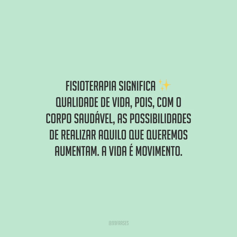 40 frases de Fisioterapia para exaltar essa área tão importante