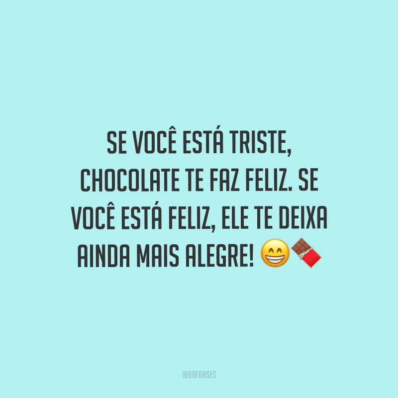 45 frases de chocolate para deixar a vida mais doce e feliz